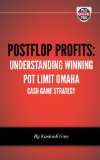 Postflop Profits: Understanding Winning Pot Limit Omaha Cash Game Strategy (PLO QuickPro QuickStart Book 2)