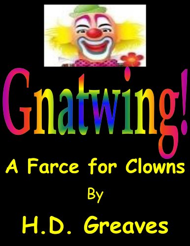 Gnatwing! A Farce for Clowns