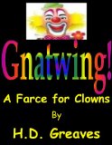 Gnatwing! A Farce for Clowns