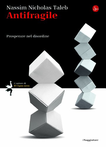 Antifragile. Prosperare nel disordine (La cultura) (Italian Edition)