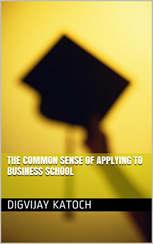 The Common Sense of Applying to Business School - MBA Admissions Secrets
