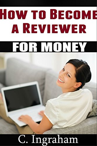 How to Become a Reviewer, For Money: Start Today, Earn Tomorrow