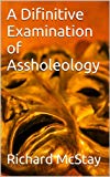 A Difinitive Examination of Assholeology