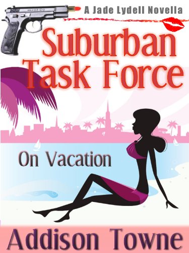 Suburban Task Force 2 'On Vacation' A Jade Lydell Novella