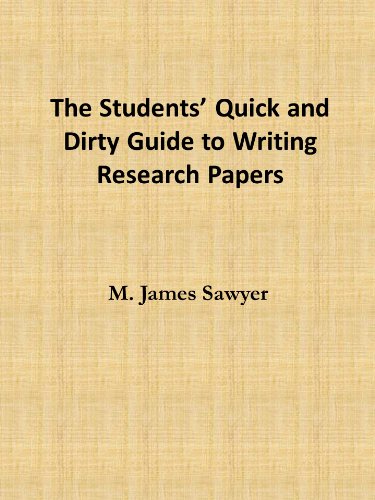 The Students' Quick and Dirty Guide to Writing Research Papers