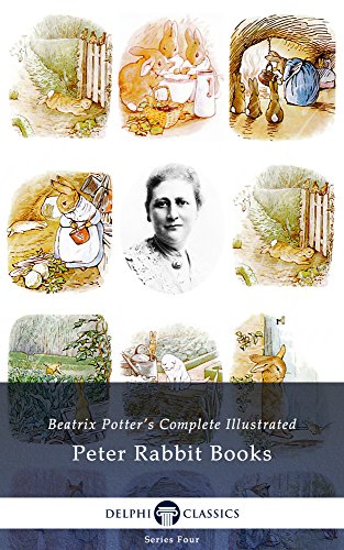 The Illustrated Tales of Beatrix Potter - the Collected Peter Rabbit Books (Series Four Book 3)