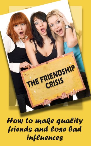 The Friendship Crisis: How to make quality friends and lose bad influences