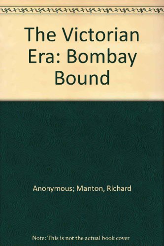 The Victorian Era: Bombay Bound