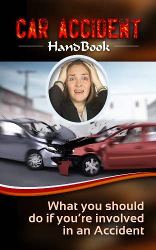Car Accident Handbook: What you should do if you're involved in an Accident