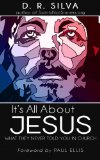 It's All About Jesus: What They Never Told You in Church