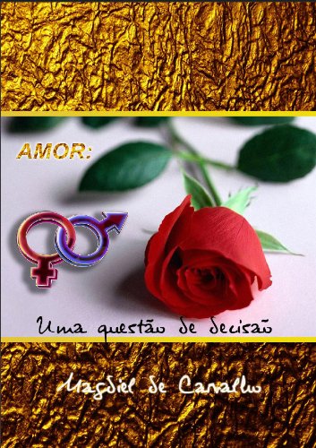 Amor uma questÃ£o de decisÃ£o (Portuguese Edition)