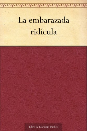 La embarazada ridÃ­cula (Spanish Edition)