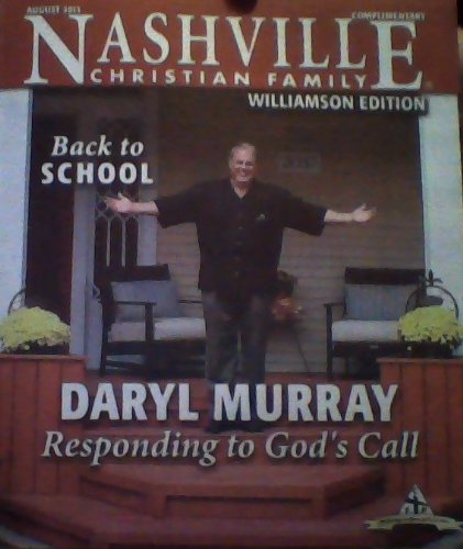 Book Cover Daryl Murray: Responding to God's Call / Back to School / Does College Reaaly Make Sense For Your Child? - (Volume 4, Number 13, August 2013) (Nashville Christian Family: Williamson Edition)
