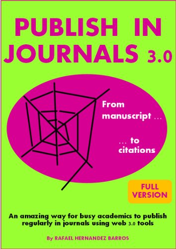 Publish in Journals 3.0: From Manuscript to Citations (Publish Research Papers in Academic Journals)