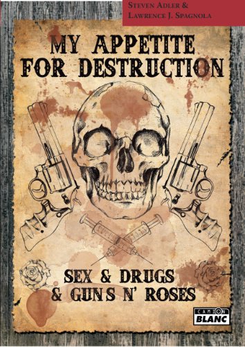MY APPETITE FOR DESTRUCTION Sex, Drug & Guns'N'Roses (French Edition)