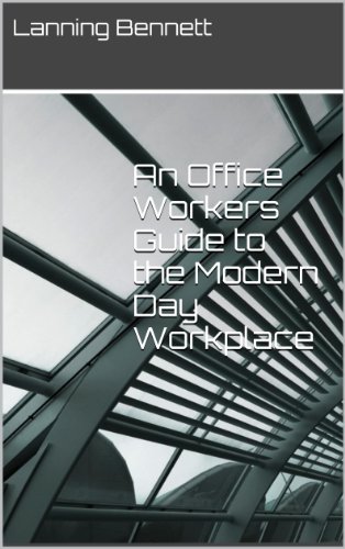An Office Workers Guide To The Modern Day Workplace