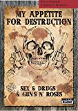 MY APPETITE FOR DESTRUCTION Sex, Drug & Guns'N'Roses (French Edition)