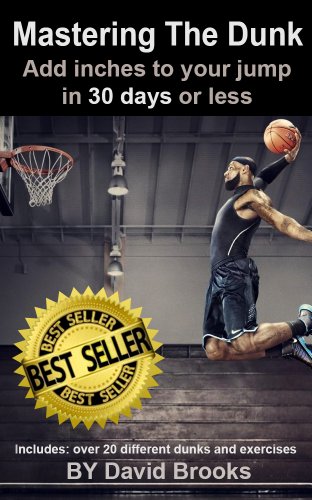 MASTERING THE DUNK: ADD INCHES TO YOUR JUMP IN 30 DAYS OR LESS
