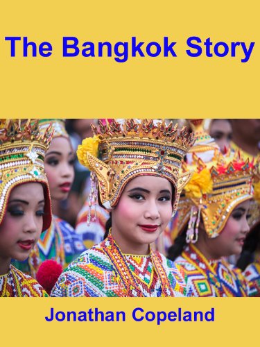 The Bangkok Story, an historical guide to the most exciting city in the World