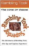 The Cone of Shame (The Adventures of Rambling Took, Alter Ego and Capeless Superhero! Book 1)