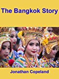 The Bangkok Story, an historical guide to the most exciting city in the World