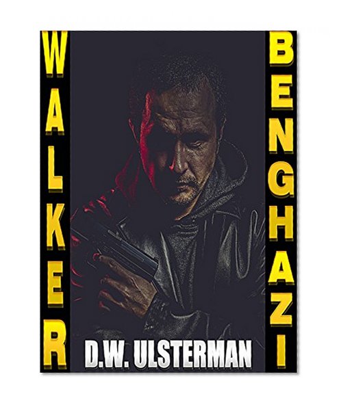 Black Ops: MAC WALKER'S BENGHAZI: A military black ops series (special ops, military, black ops)