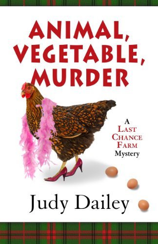 Animal, Vegetable, Murder (An Urban Farm Mystery)