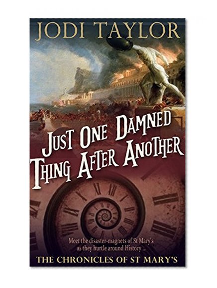 Just One Damned Thing After Another (The Chronicles of St Mary Book 1)