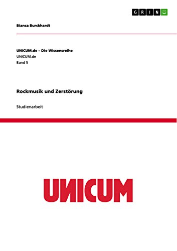 Rockmusik und ZerstÃ¶rung (UNICUM.de - Die Wissensreihe) (German Edition)