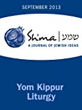 Yom Kippur Liturgy (Sh'ma Journal: Independent Thinking on Contemporary Judaism Book 44)