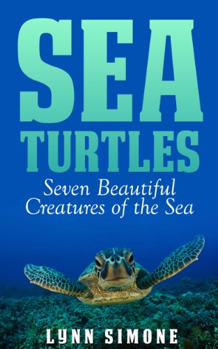 Sea Turtles: Seven Beautiful Creatures of The Sea, A Children's Book (Animals of The Sea Series)