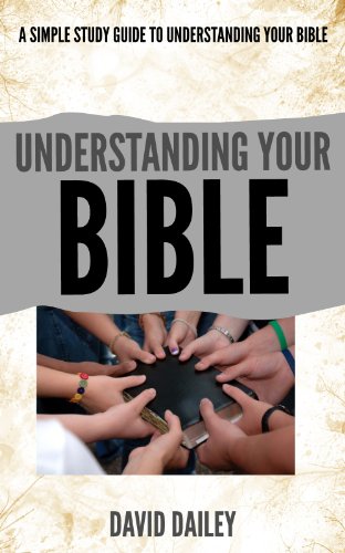 Understanding Your Bible: A Simple Study Guide to Understanding Your Bible