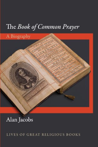 The Book of Common Prayer: A Biography (Lives of Great Religious Books 18)