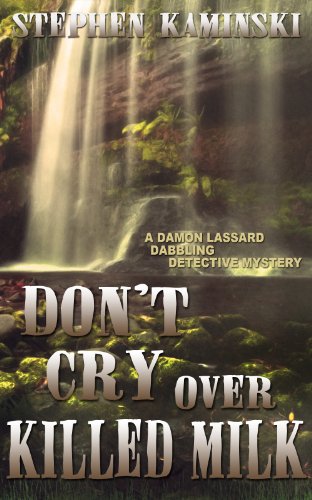 Don't Cry Over Killed Milk: A Damon Lassard Dabbling Detective Mystery