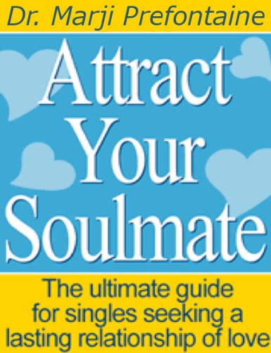 Attract Your Soulmate: The Ultimate Guide for Singles Seeking a Lasting Relationship of Love