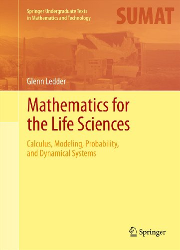 Mathematics for the Life Sciences: Calculus, Modeling, Probability, and Dynamical Systems (Springer Undergraduate Texts in Mathematics and Technology)