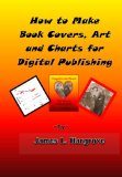 How to Make Book Covers, Art and Charts  for Digital Publishing