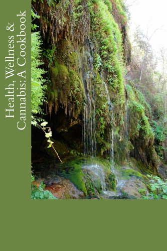 Health, Wellness & Cannabis: A Cookbook (Cannabis Commerce Handbooks 4)
