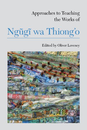 Approaches to Teaching the Works of Ng?g? wa Thiong'o (Approaches to Teaching World Literature)