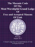 2013 Masonic Code of the Grand Lodge of Utah, F. & A.M. & Trial Code