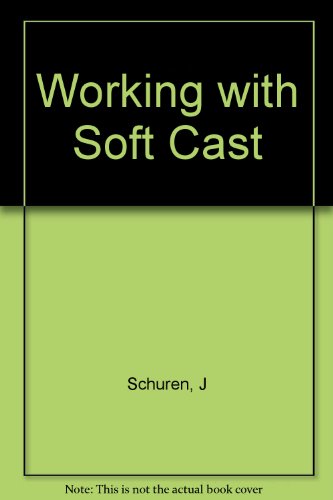 Working with Soft Cast