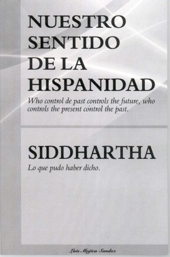 Nuestro Sentido de la Hipanidad/SIDDHARTHA (Spanish Edition)