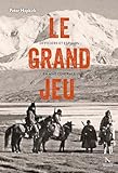Le grand jeu: Officiers et espions en Asie Centrale (French Edition)