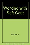 Working with Soft Cast