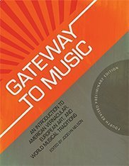 Gateway To Music: An Introduction to American Vernacular, European Art, and World Musical Traditions