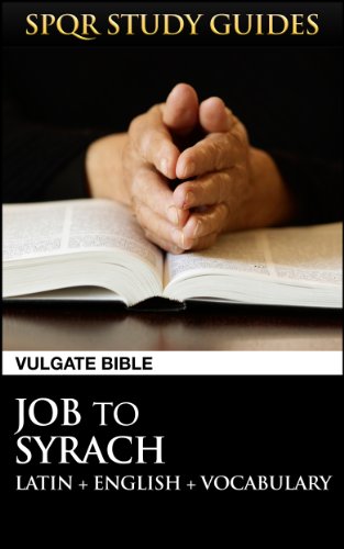Latin Vulgate Bible: Job to Syrach (SPQR Study Guides Book 24)