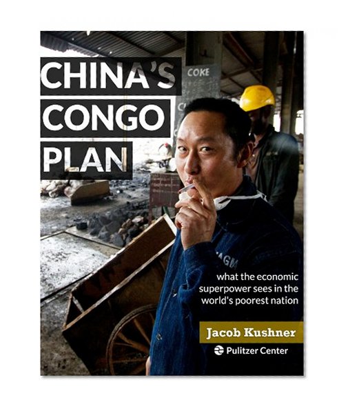 China's Congo Plan: What the Economic Superpower Sees in the World's Poorest Nation