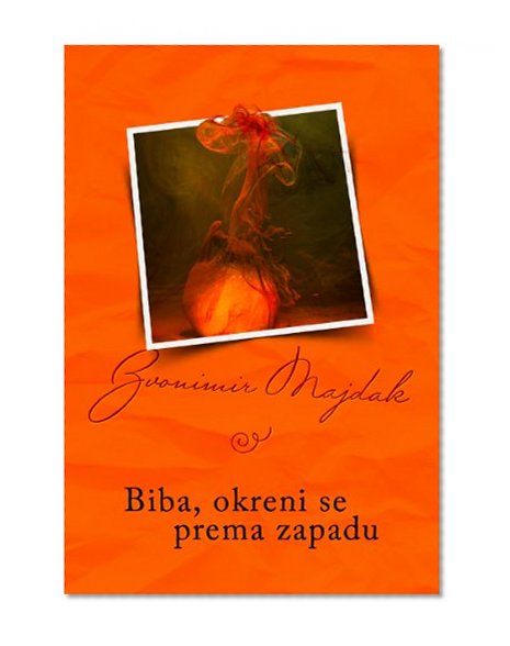 Biba, okreni se prema zapadu [Croatian edition]