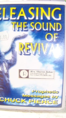 Releasing the Sound of Revival Prophetic Messages By Chuck Pierce