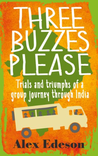 Three Buzzes Please: Trials and triumphs of a group journey through India